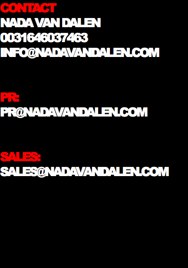 Contact
Nada van Dalen
0031646037463
info@nadavandalen.com PR: pr@nadavandalen.com Sales:
sales@nadavandalen.com
